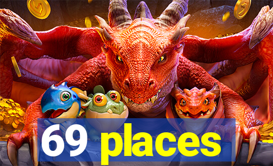 69 places